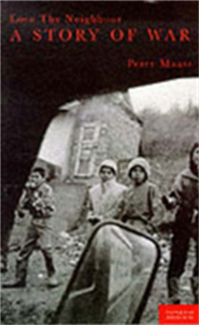 Book cover of: Love Thy Neigbor. By: Peter Maass