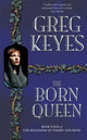 Book cover of: Born Queen. By: J. Gregory Keyes