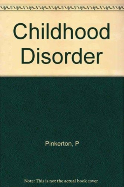 Book cover of: Childhood Disorder—a Psychosomatic Approach. By: Philip Pinkerton