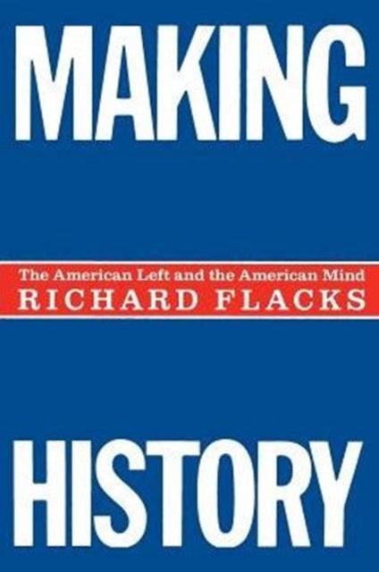 Book cover of: Making History. By: Richard Flacks