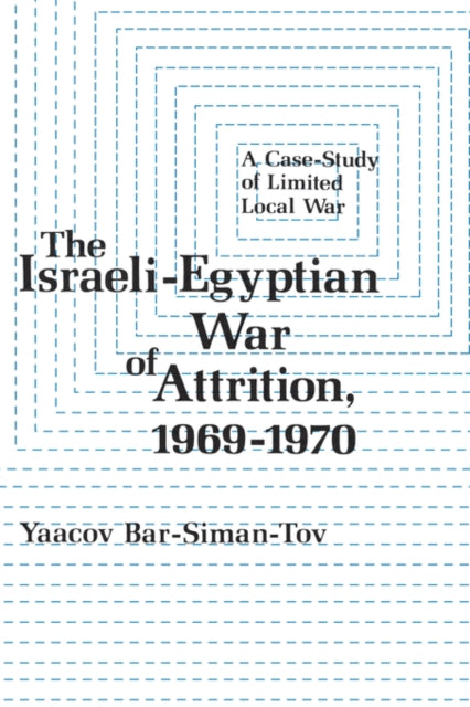 Book cover of: Israeli-Egyptian War of Attrition, 1969–1970. By: Yaacov Bar-Siman-Tov