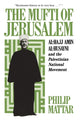 Book cover of: Mufti of Jerusalem. By: Philp Mattar