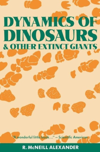 Book cover of: Dynamics of Dinosaurs and Other Extinct Giants. By: R. McNeill. Alexander