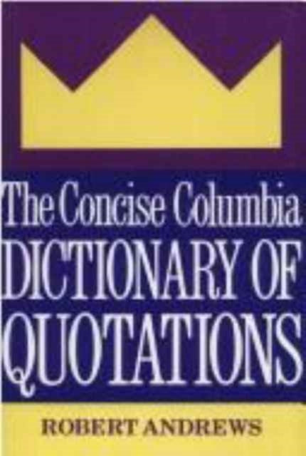 Book cover of: Concise Columbia Dictionary of Quotations
