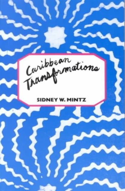 Book cover of: Caribbean Transformations. By: Sidney Wilfred Mintz