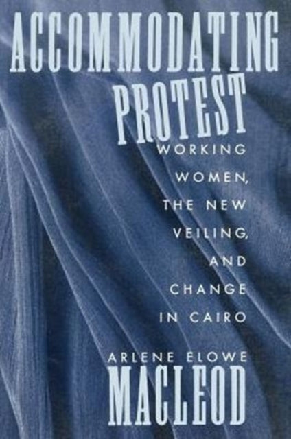Book cover of: Accommodating Protest. By: Arlene MacLeod