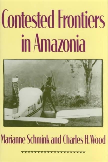 Book cover of: Contested Frontiers in Amazonia