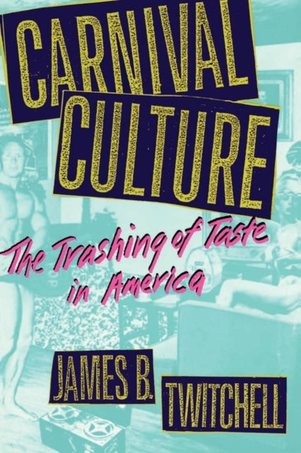 Book cover of: Carnival Culture. By: James B. Twitchell