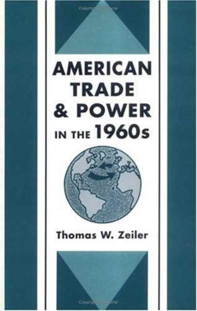 Book cover of: American Trade and Power in the 1960s