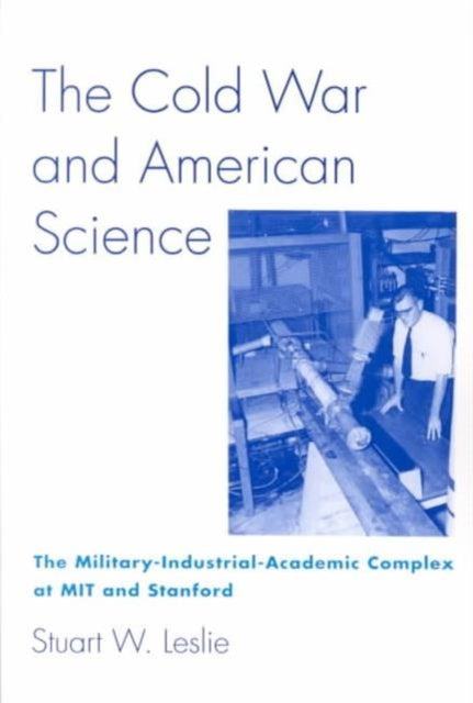 Book cover of: Cold War and American Science. By: Stuart W. Leslie