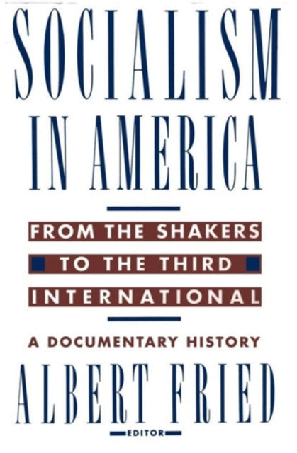 Book cover of: Socialism in America from the Shakers to the Third International. By: Albert Fried