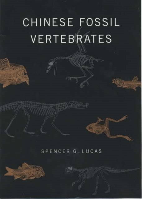 Book cover of: Chinese Fossil Vertebrates. By: Spencer G. Lucas