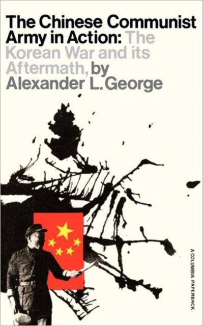 Book cover of: Chinese Communist Army in Action. By: George, Alexander L.