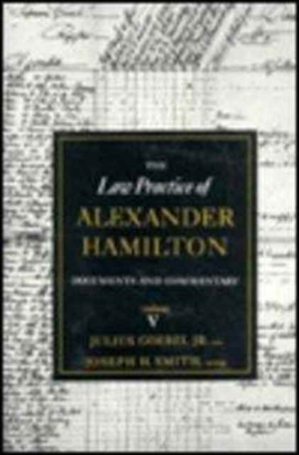 Book cover of: Law Practice of Alexander Hamilton. By: Julius Goebel