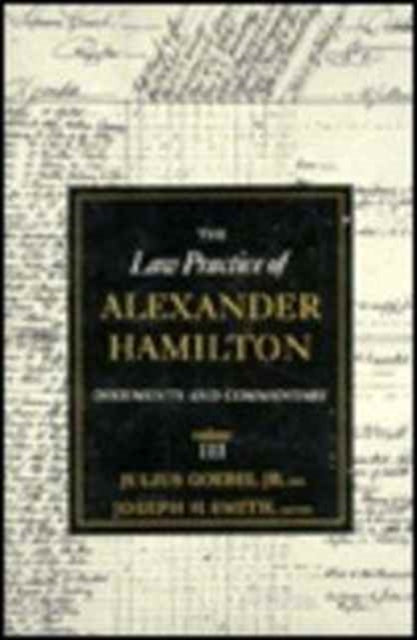 Book cover of: Law Practice of Alexander Hamilton. By: Julius Goebel