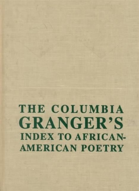 Book cover of: Columbia Granger’s® Index to African-American Poetry