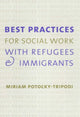Book cover of: Best Practices for Social Work with Refugees and Immigrants. By: Miriam Potocky-Tripodi