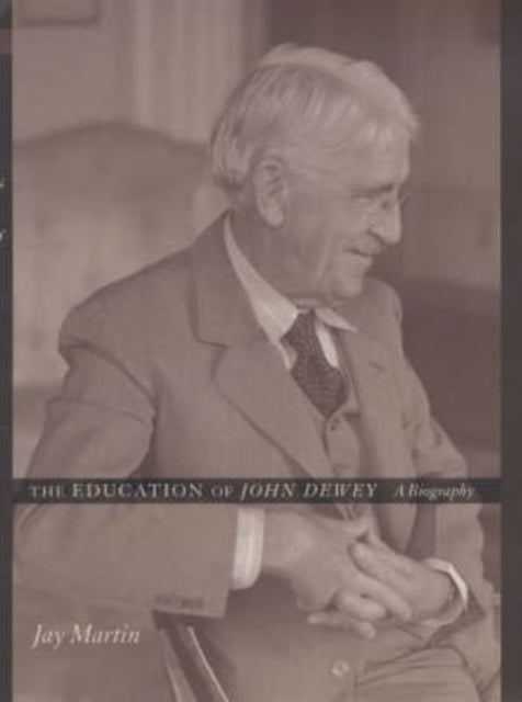 Book cover of: Education of John Dewey. By: Jay Martin