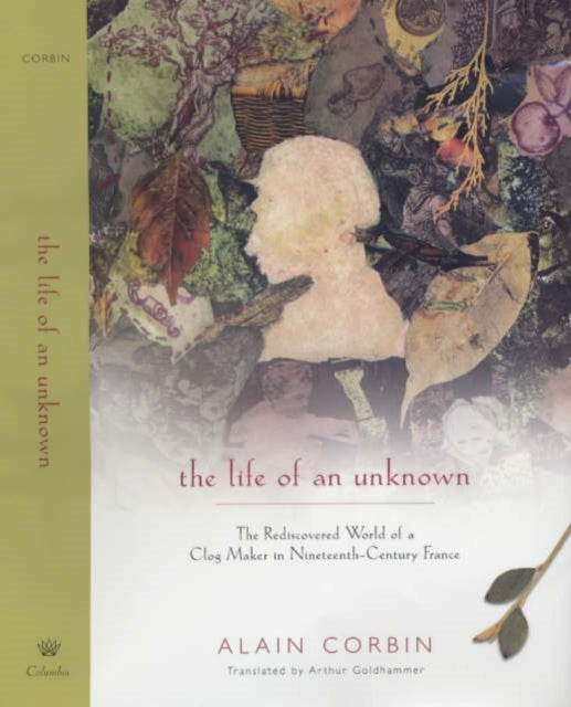 Book cover of: Life of an Unknown. By: Alain Corbin