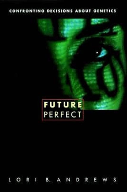 Book cover of: Future Perfect. By: Lori B. Andrews