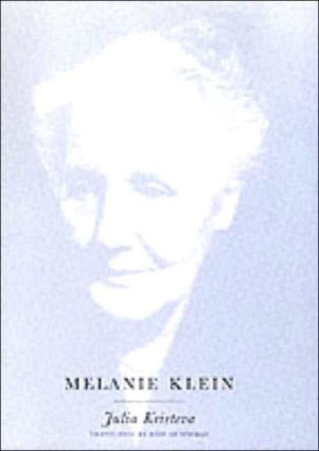 Book cover of: Melanie Klein. By: Julia Kristeva