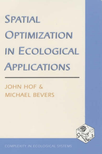 Book cover of: Spatial Optimization in Ecological Applications. By: John Hof