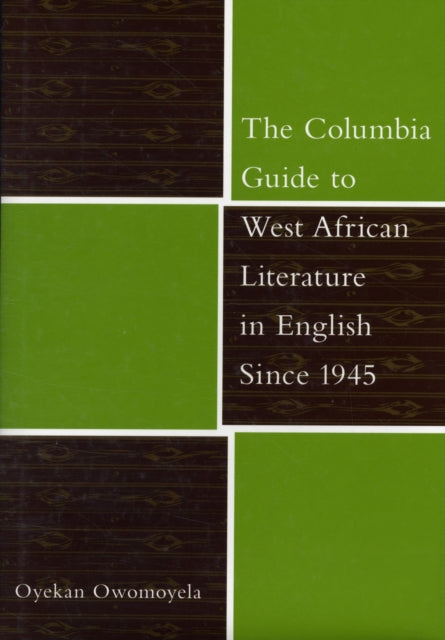Book cover of: Columbia Guide to West African Literature in English Since 1945. By: Oyekan Owomoyela