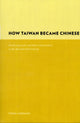 Book cover of: How Taiwan Became Chinese. By: Tonio Andrade