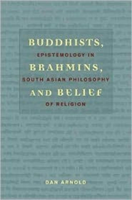 Book cover of: Buddhists, Brahmins, and Belief. By: Dan Arnold