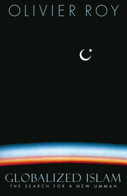 Book cover of: Globalized Islam. By: Olivier Roy