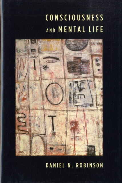 Book cover of: Consciousness and Mental Life. By: Daniel N. Robinson
