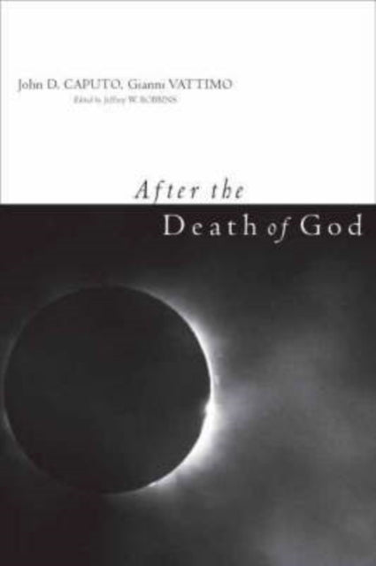Book cover of: After the Death of God. By: John D. Caputo, Gianni Vattimo