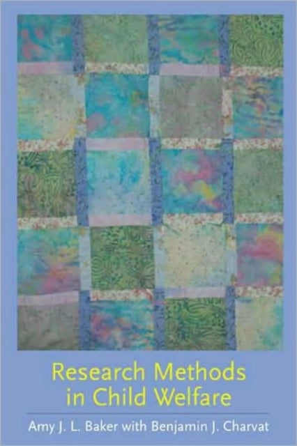 Book cover of: Research Methods in Child Welfare. By: Amy Baker