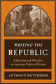 Book cover of: Writing the Republic. By: Anthony Hutchison