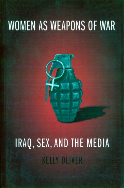 Book cover of: Women as Weapons of War. By: Kelly Oliver