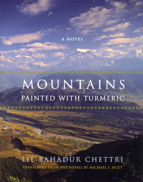 Book cover of: Mountains Painted with Turmeric. By: Kshatrī, Līla Bahādura, Lil Bahadur Chettri, Låila Bahåadura Kshatråi