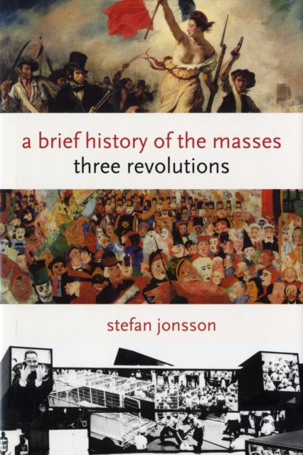 Book cover of: Brief History of the Masses. By: Stefan Jonsson