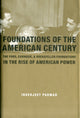 Book cover of: Foundations of the American Century. By: Inderjeet Parmar