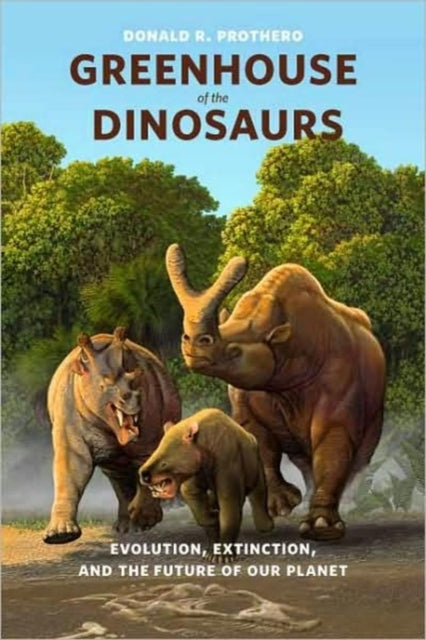 Book cover of: Greenhouse of the Dinosaurs. By: Donald R. Prothero