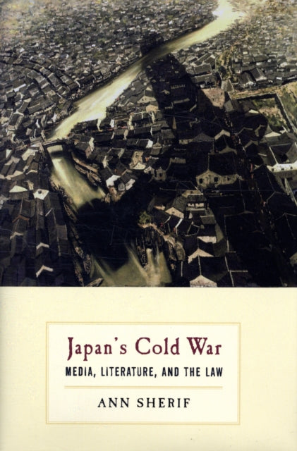 Book cover of: Japan’s Cold War. By: Ann Sherif