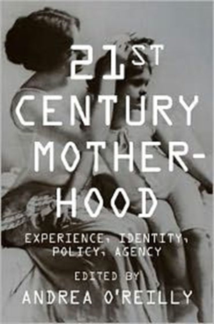 Book cover of: Twenty-first Century Motherhood. By: Andrea O'Reilly