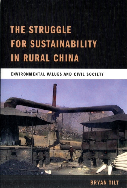 Book cover of: Struggle for Sustainability in Rural China. By: Bryan Tilt