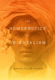 Book cover of: Homoerotics of Orientalism