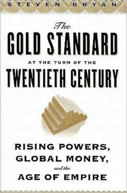 Book cover of: Gold Standard at the Turn of the Twentieth Century. By: Steven Bryan
