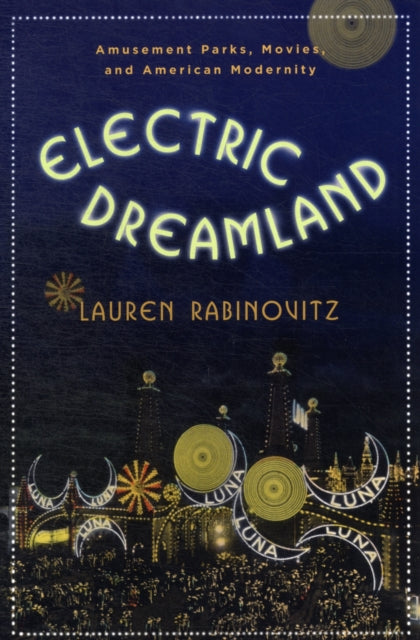 Book cover of: Electric Dreamland. By: Lauren Rabinovitz