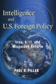 Book cover of: Intelligence and U.S. Foreign Policy. By: Paul R. Pillar