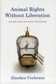 Book cover of: Animal Rights Without Liberation. By: Alasdair Cochrane