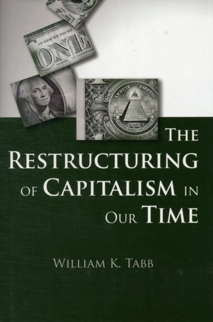 Book cover of: Restructuring of Capitalism in Our Time. By: William K. Tabb