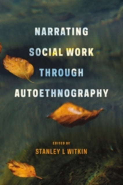 Book cover of: Narrating Social Work Through Autoethnography