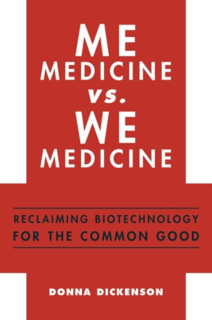 Book cover of: Me Medicine vs. We Medicine. By: Donna Dickenson